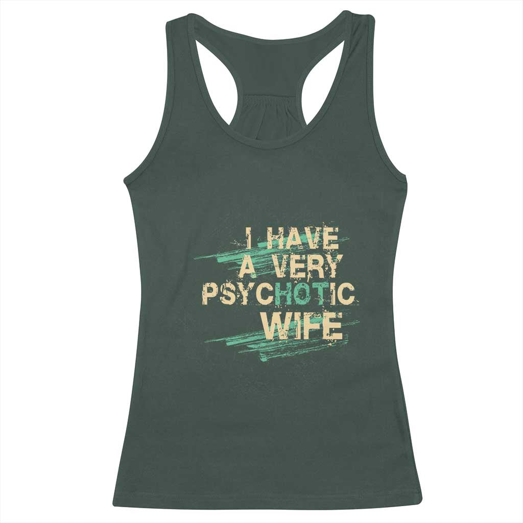 I Have A Very Psychotic Hot Wife Funny Quotes Word Play Pun Racerback Tank Top