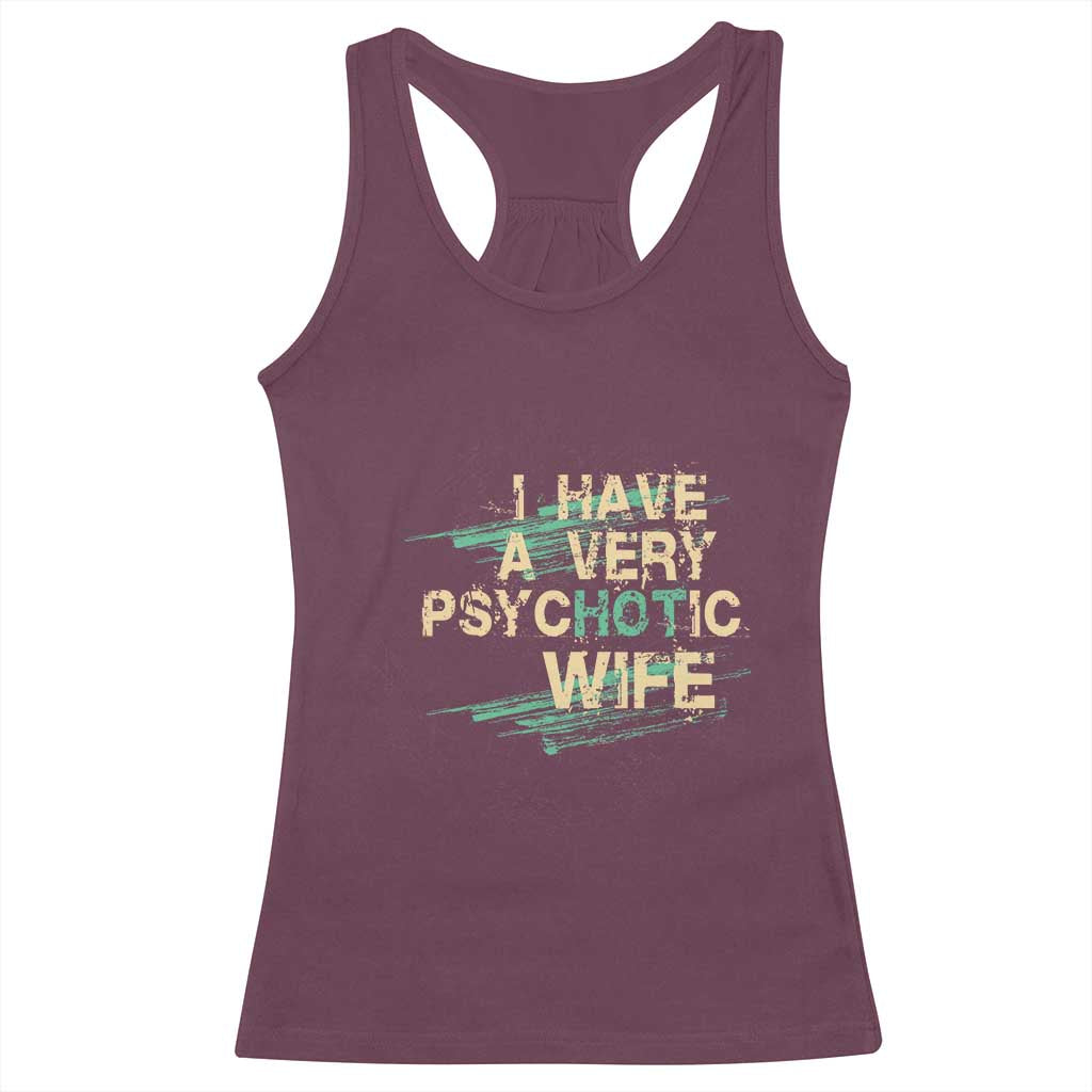 I Have A Very Psychotic Hot Wife Funny Quotes Word Play Pun Racerback Tank Top