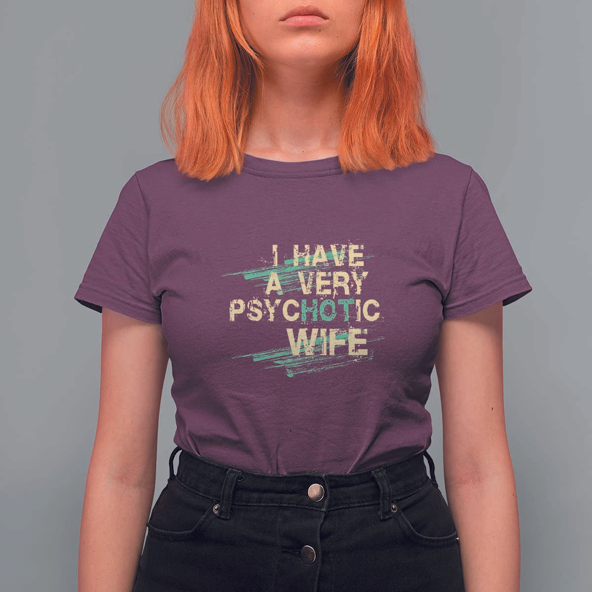 I Have A Very Psychotic Hot Wife Funny Quotes Word Play Pun T Shirt For Women