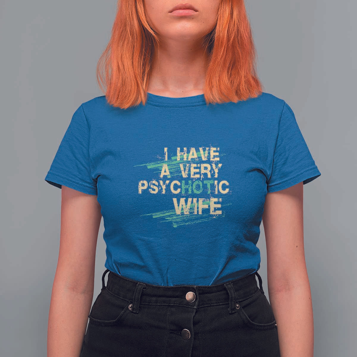 I Have A Very Psychotic Hot Wife Funny Quotes Word Play Pun T Shirt For Women