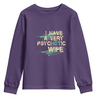 I Have A Very Psychotic Hot Wife Funny Quotes Word Play Pun Youth Sweatshirt