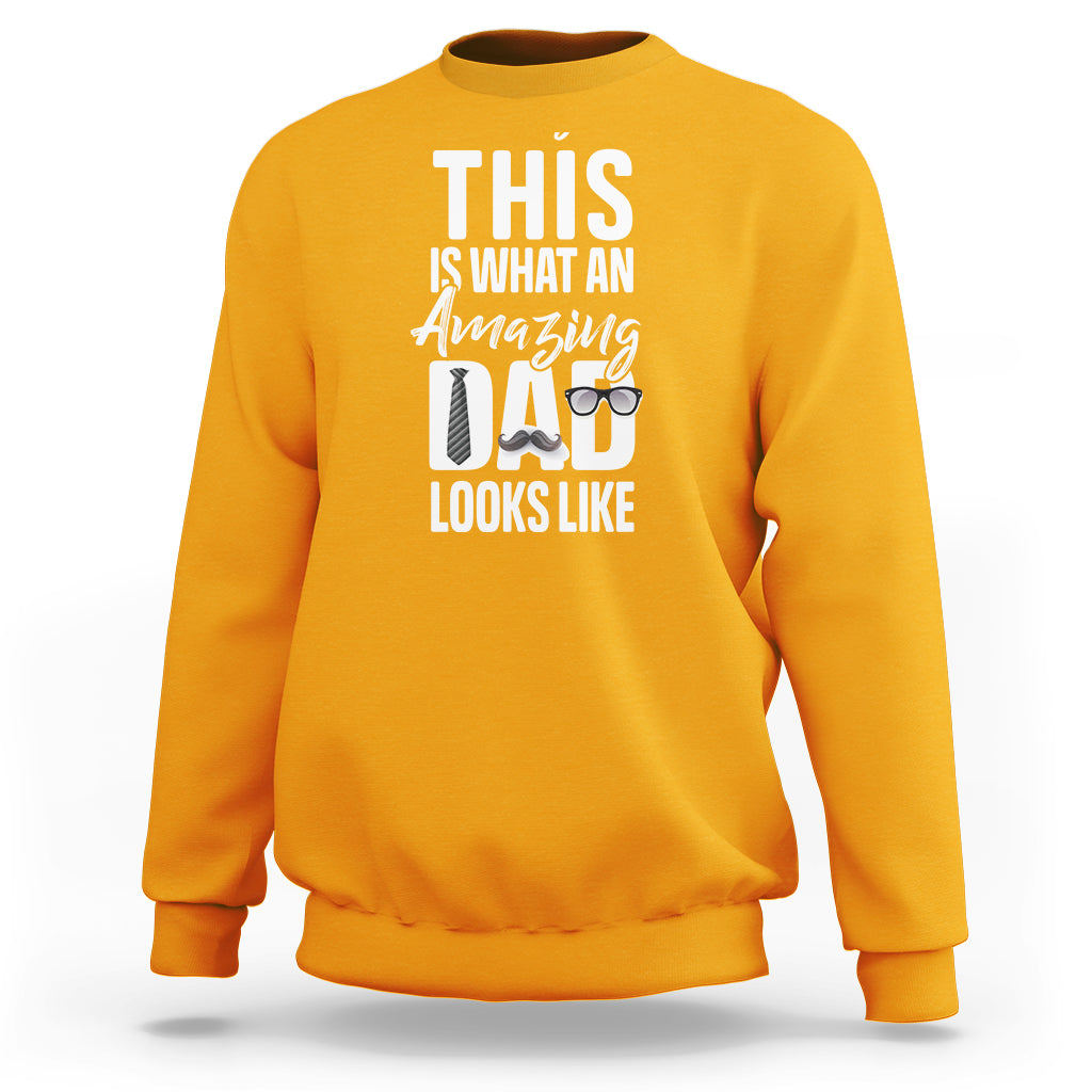 Father's Day Sweatshirt This is What an Amazing Dad Looks Like - Wonder Print Shop