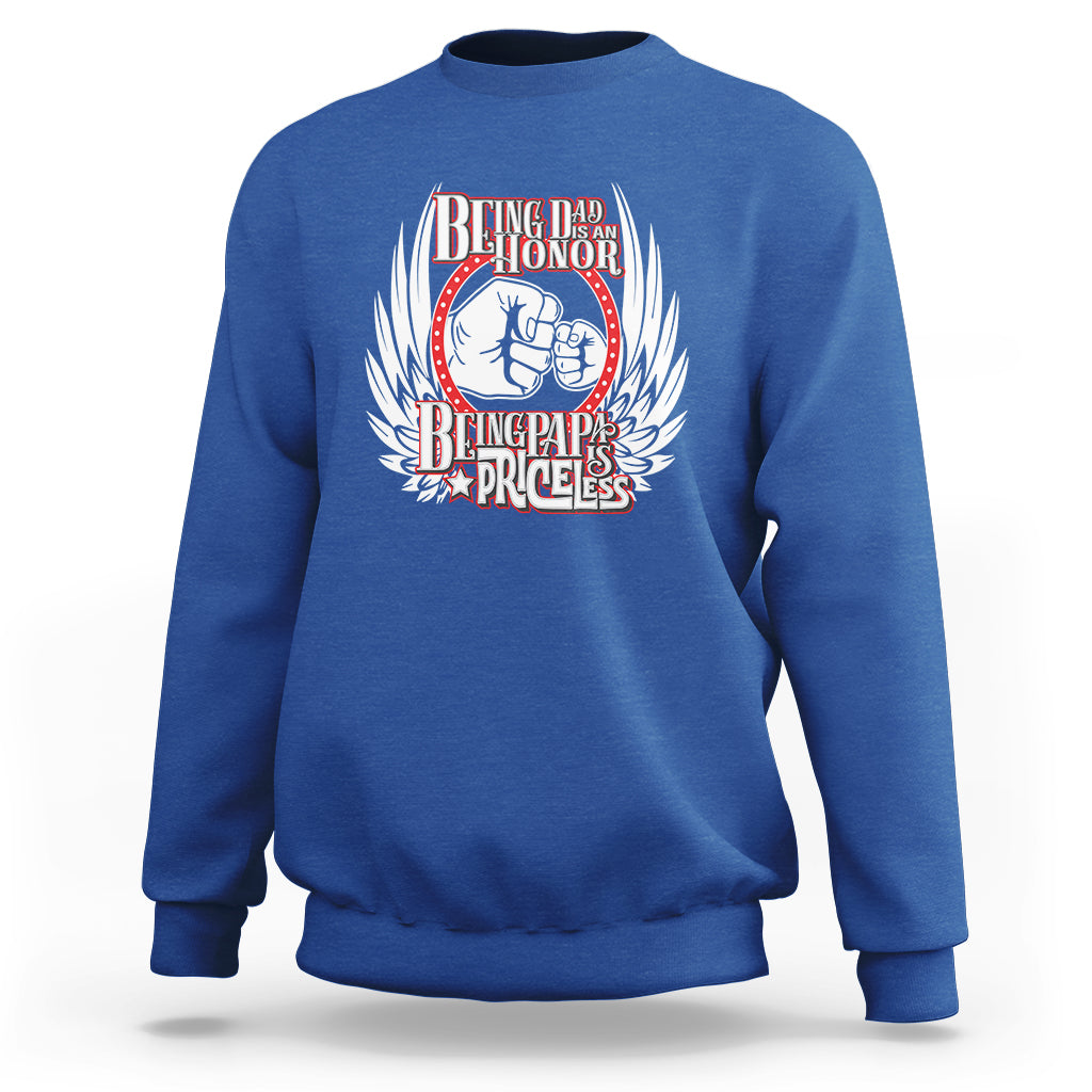 Father's Day Sweatshirt Being Dad Is An Honor Being Papa Is Priceless - Wonder Print Shop