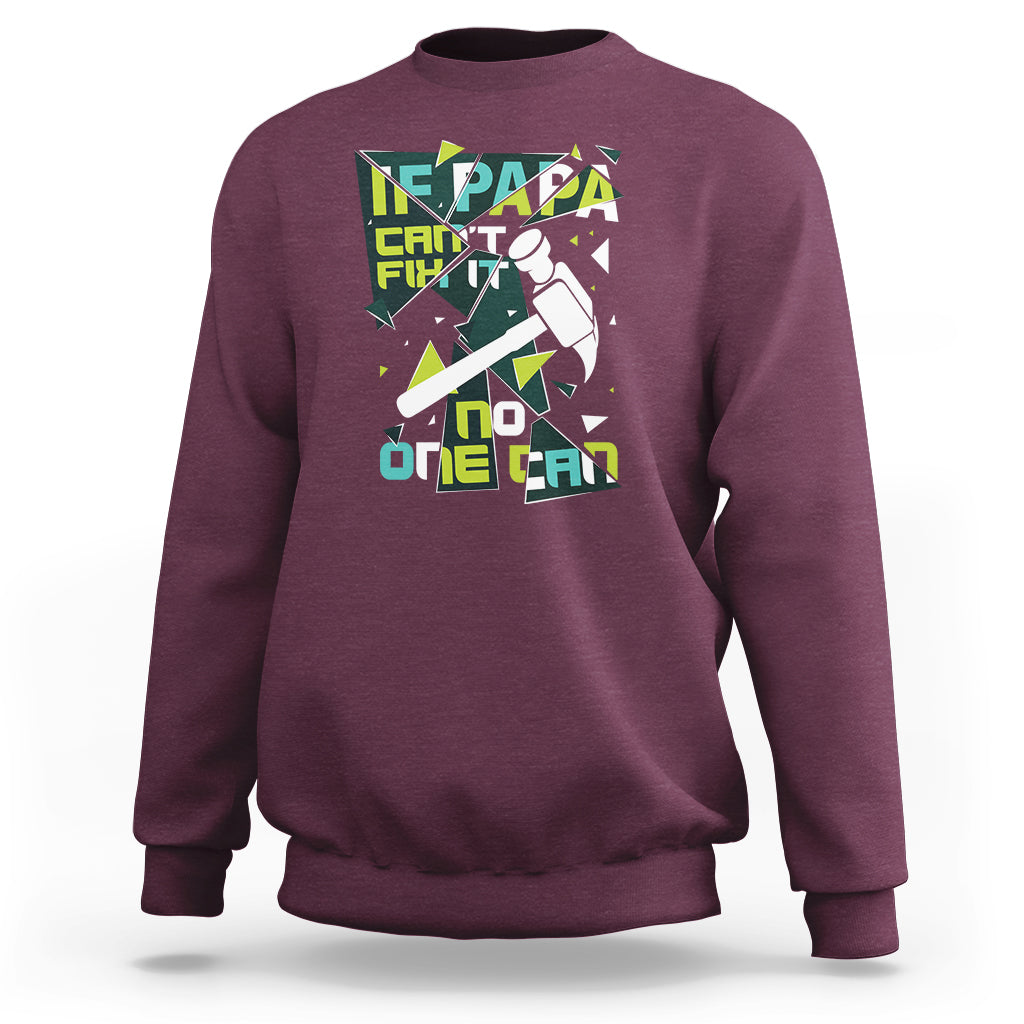 Father's Day Sweatshirt If Papa Can't Fix It No One Can - Wonder Print Shop