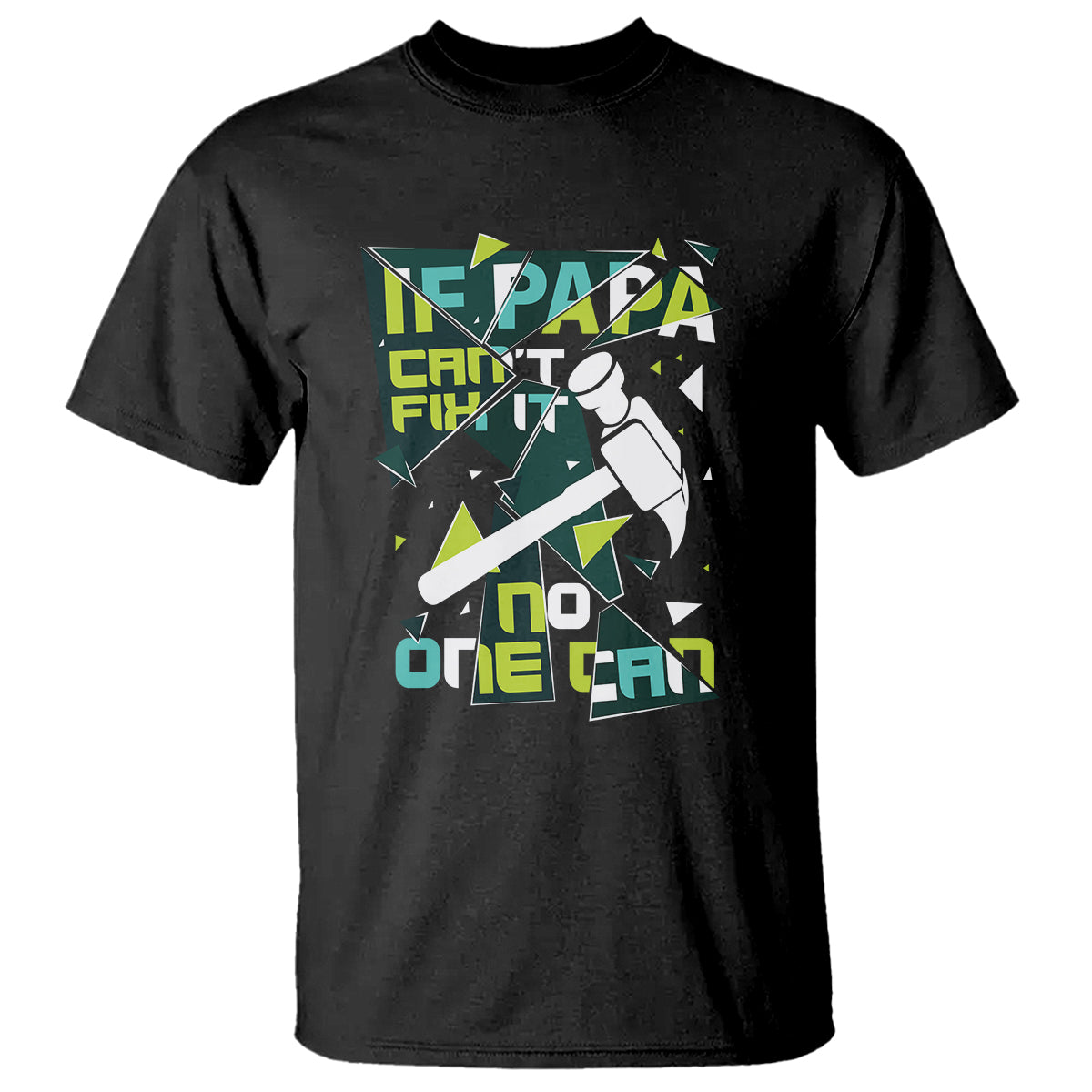 Father's Day T Shirt If Papa Can't Fix It No One Can - Wonder Print Shop