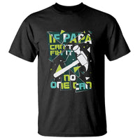 Father's Day T Shirt If Papa Can't Fix It No One Can - Wonder Print Shop