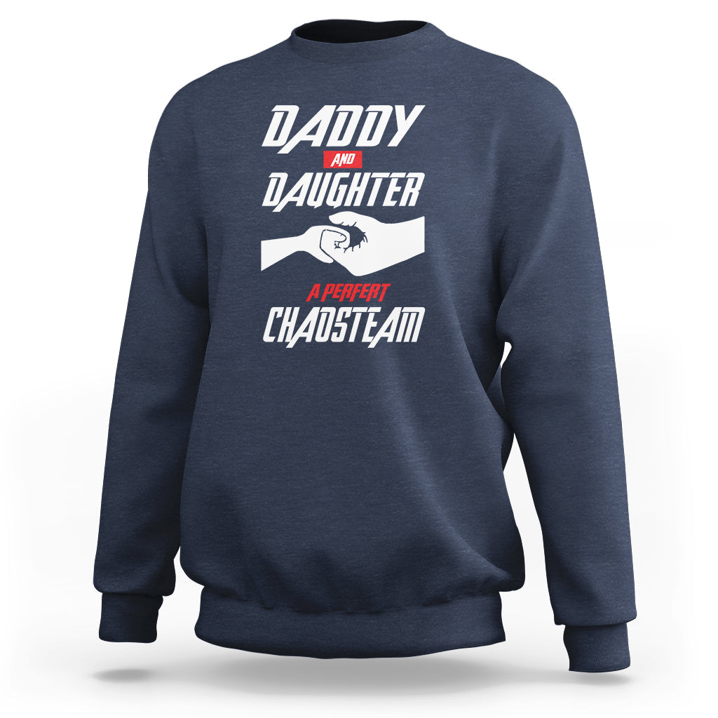 Father's Day Sweatshirt Dad Daughter A Perfect Chaos Team - Wonder Print Shop