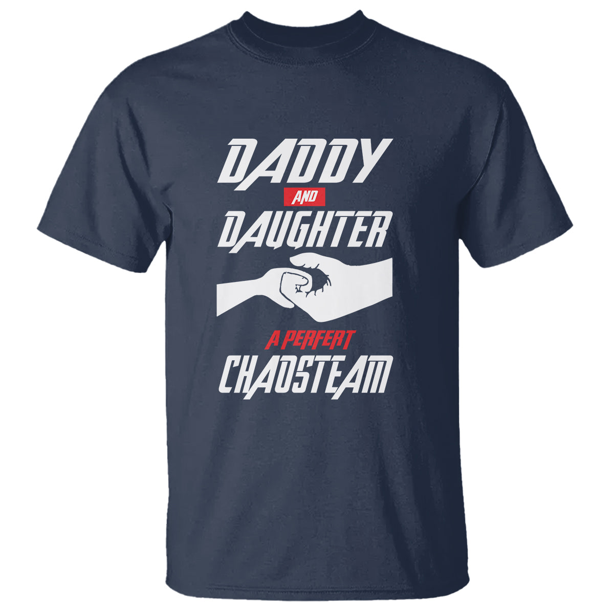 Father's Day T Shirt Dad Daughter A Perfect Chaos Team - Wonder Print Shop