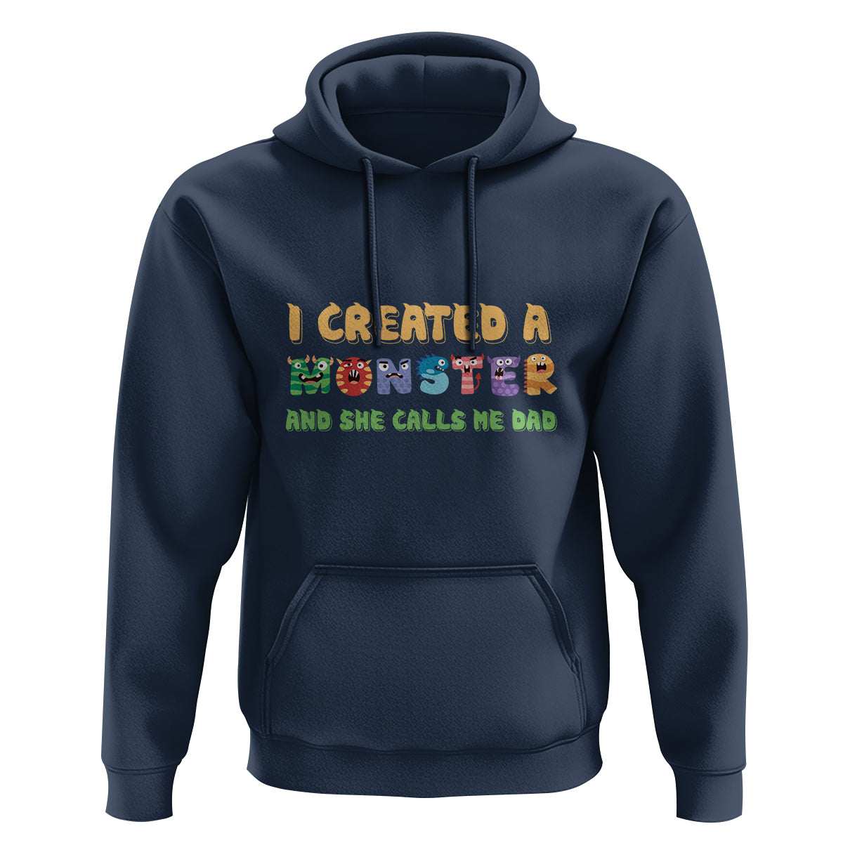 Father's Day Hoodie I Created A Monster She Calls Me Dad - Wonder Print Shop