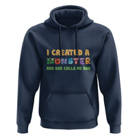 Father's Day Hoodie I Created A Monster She Calls Me Dad - Wonder Print Shop