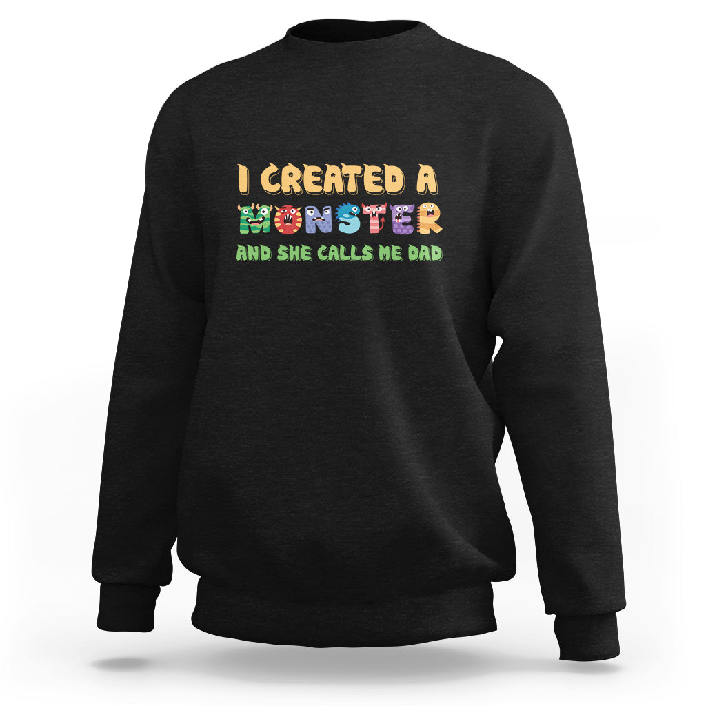 Father's Day Sweatshirt I Created A Monster She Calls Me Dad - Wonder Print Shop