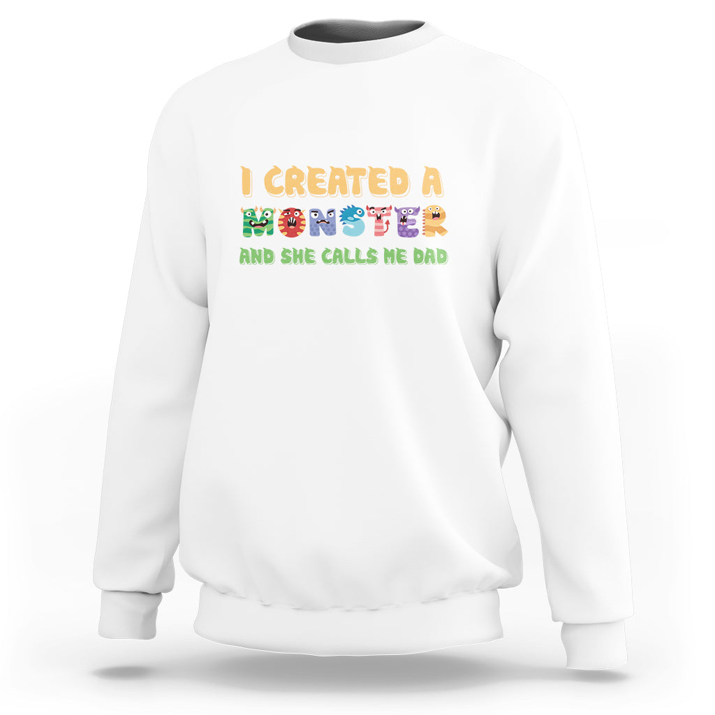 Father's Day Sweatshirt I Created A Monster She Calls Me Dad - Wonder Print Shop