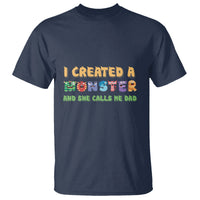 Father's Day T Shirt I Created A Monster She Calls Me Dad - Wonder Print Shop