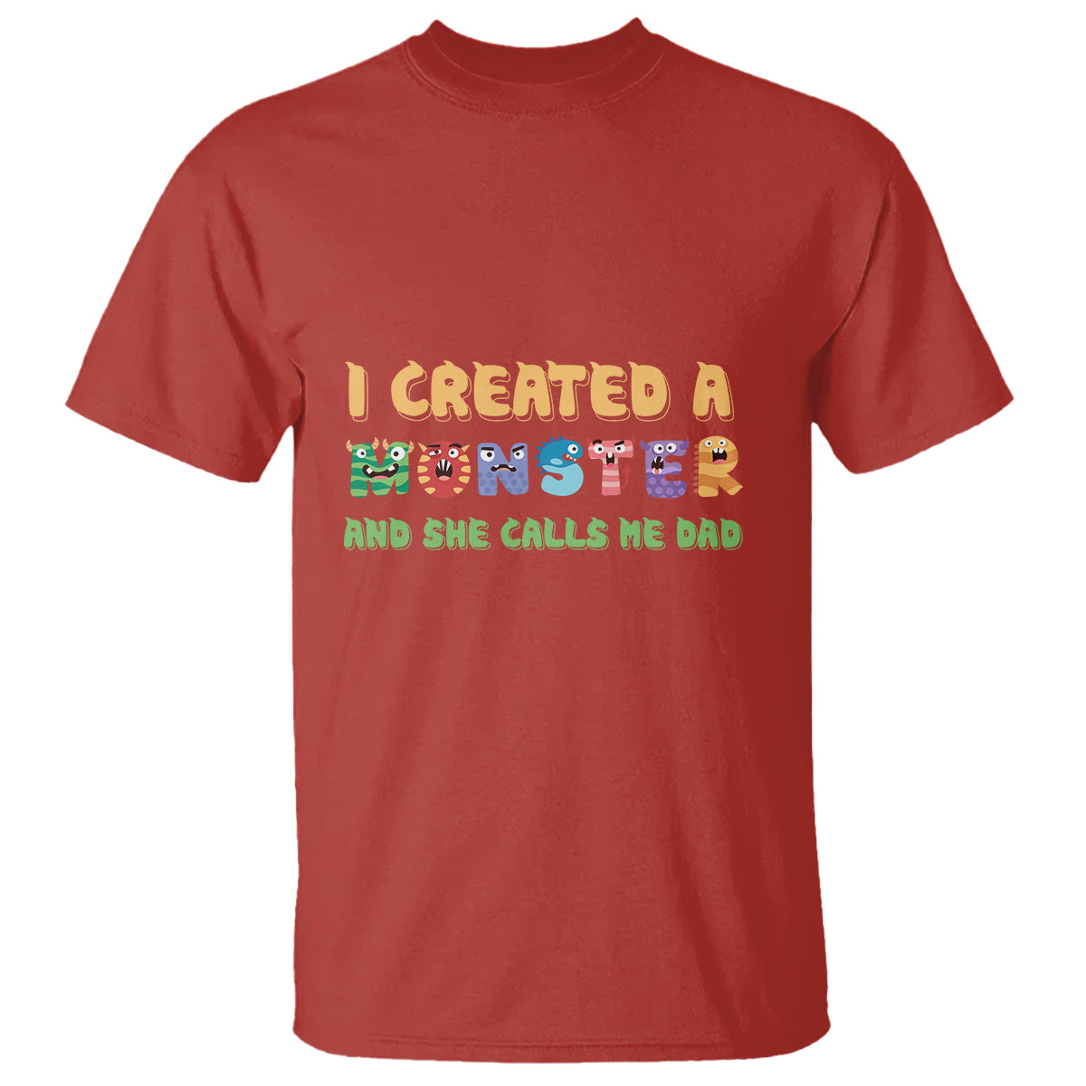 Father's Day T Shirt I Created A Monster She Calls Me Dad - Wonder Print Shop