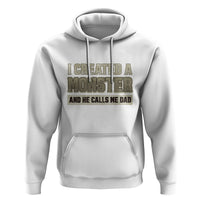 Father's Day Hoodie I Created A Monster He Calls Me Dad - Wonder Print Shop