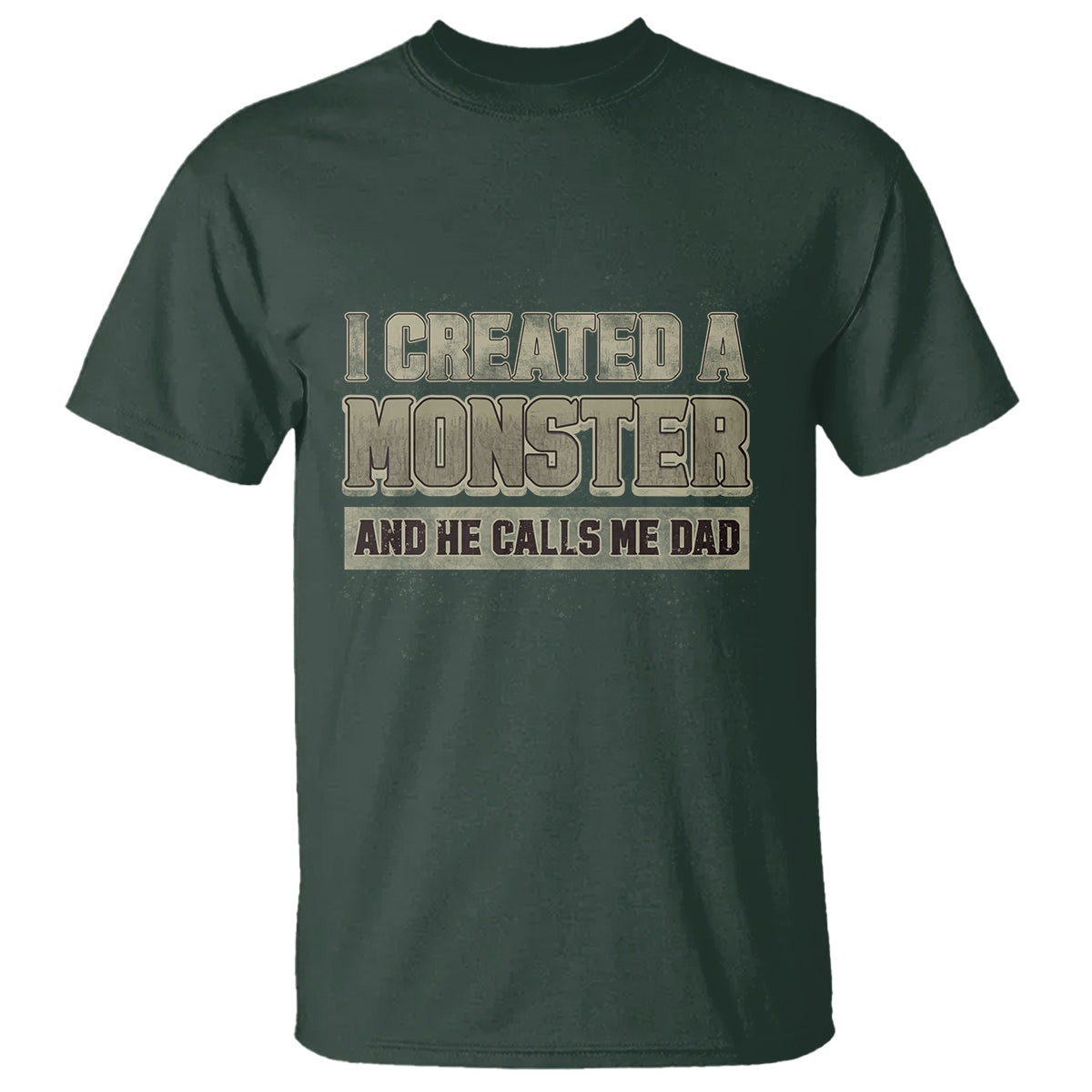 Father's Day T Shirt I Created A Monster He Calls Me Dad - Wonder Print Shop