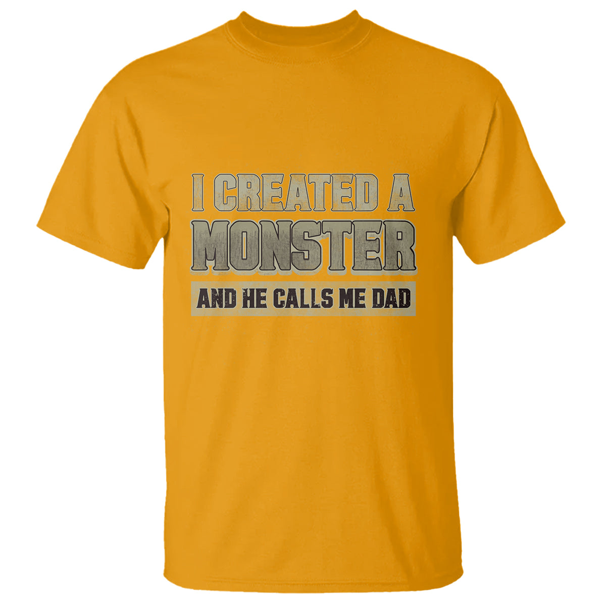 Father's Day T Shirt I Created A Monster He Calls Me Dad - Wonder Print Shop