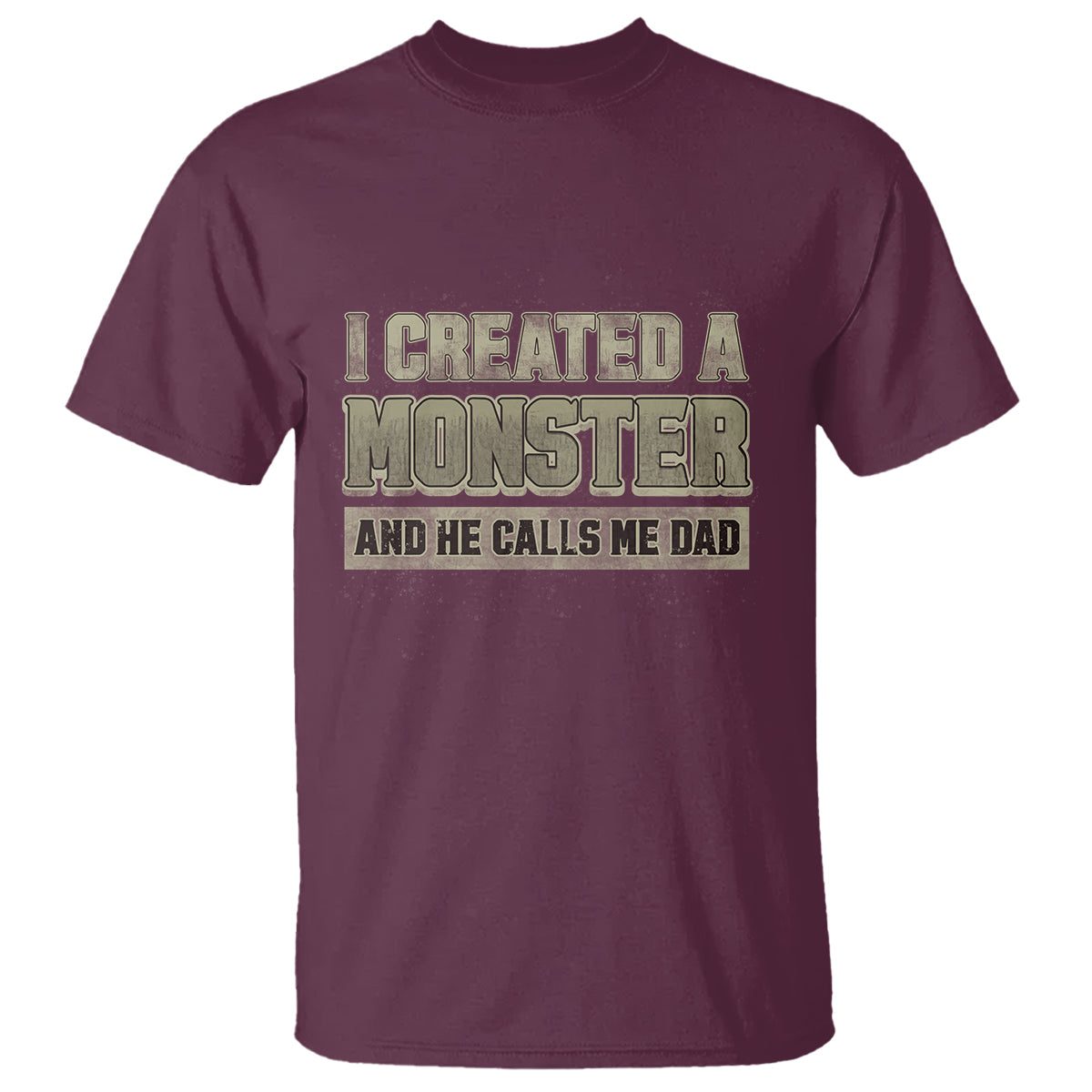 Father's Day T Shirt I Created A Monster He Calls Me Dad - Wonder Print Shop