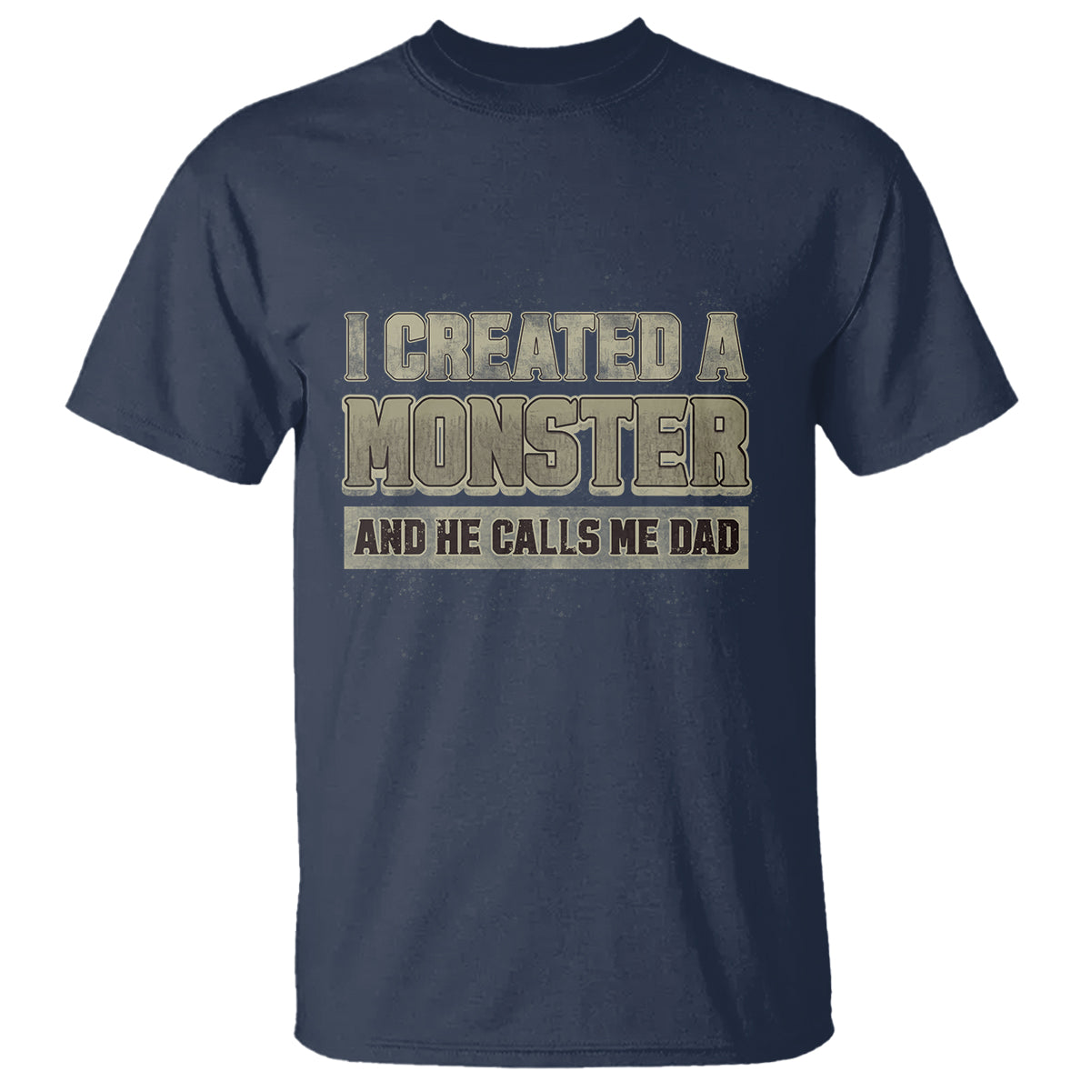 Father's Day T Shirt I Created A Monster He Calls Me Dad - Wonder Print Shop