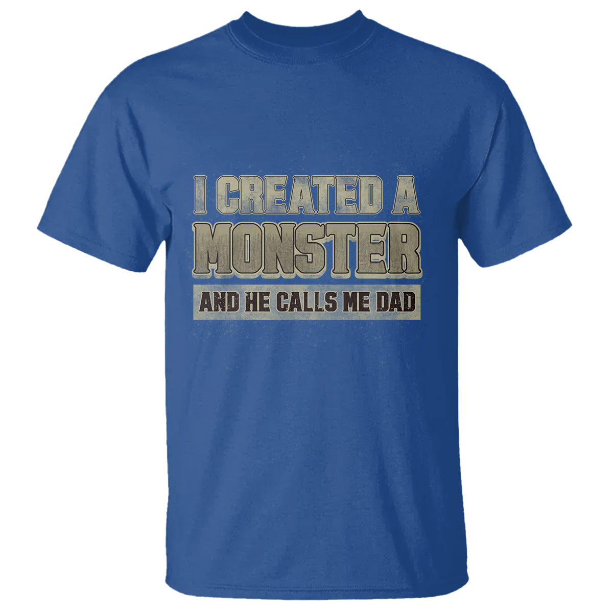 Father's Day T Shirt I Created A Monster He Calls Me Dad - Wonder Print Shop