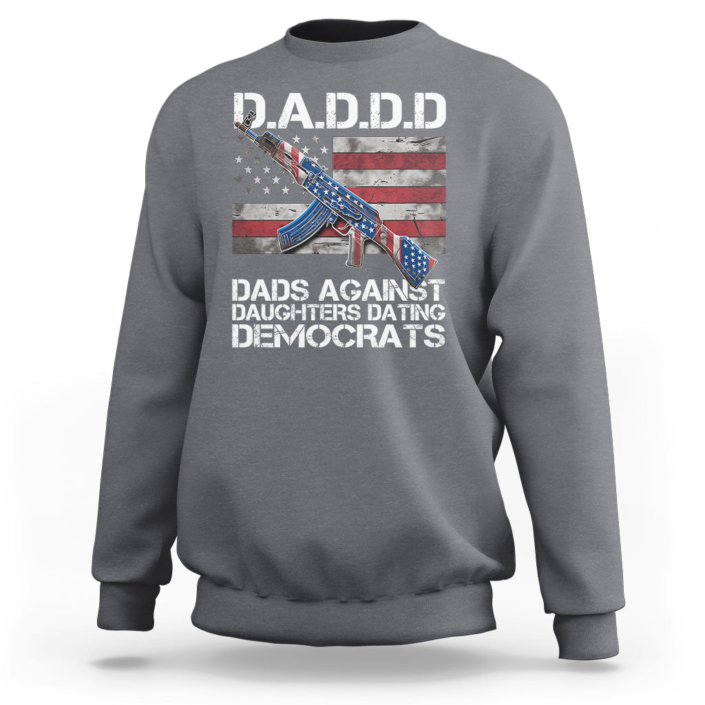 Dad Daughter Sweatshirt DADDD Dads Against Daughters Dating Democrats - Wonder Print Shop