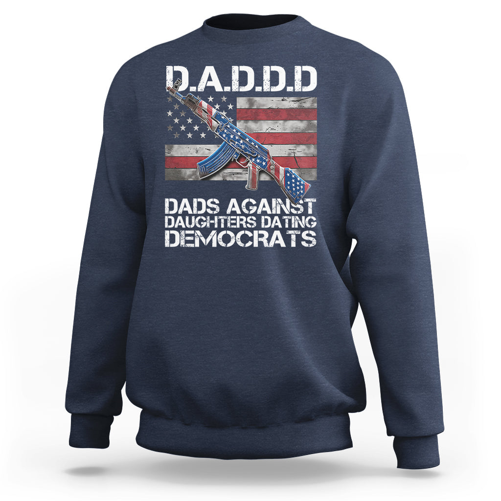 Dad Daughter Sweatshirt DADDD Dads Against Daughters Dating Democrats - Wonder Print Shop