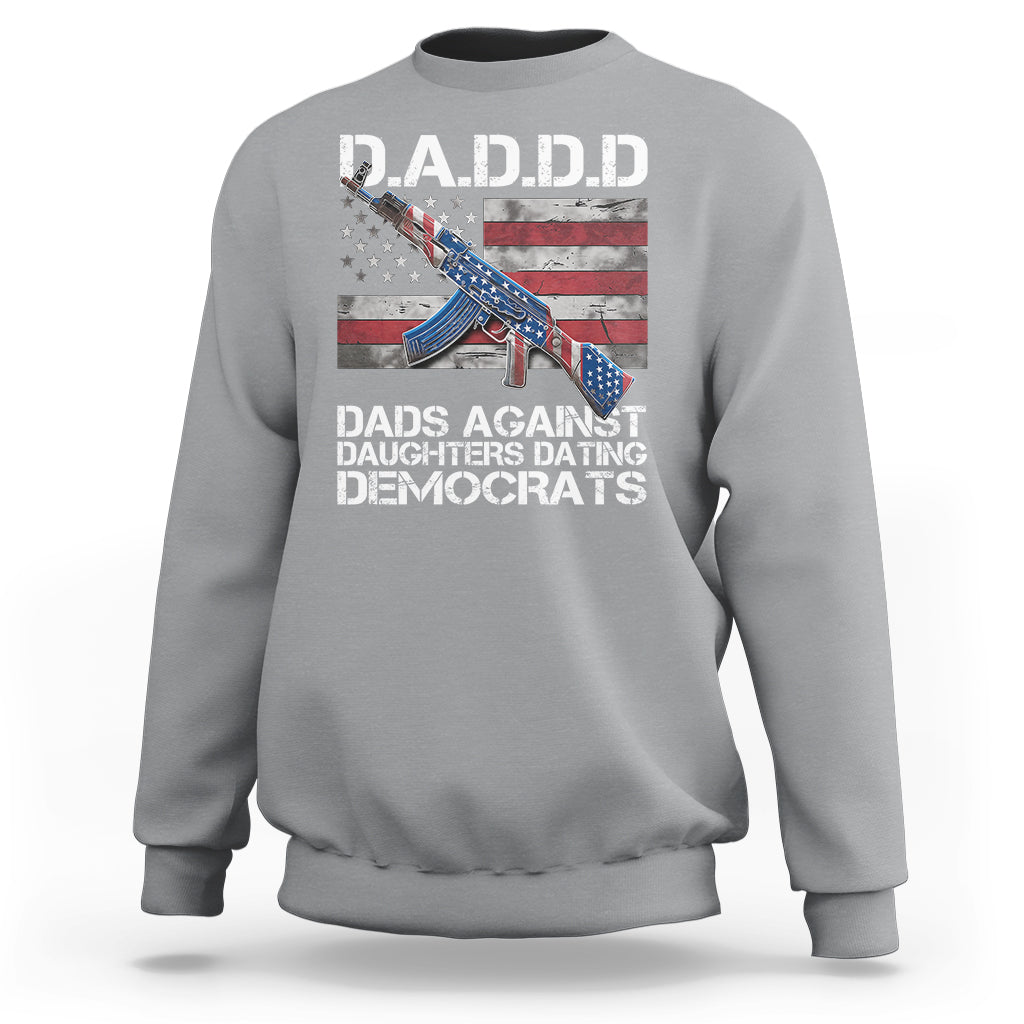 Dad Daughter Sweatshirt DADDD Dads Against Daughters Dating Democrats - Wonder Print Shop