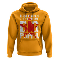 Father's Day Hoodie I Love It When They Call Me Big Poppa - Wonder Print Shop