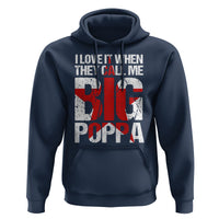 Father's Day Hoodie I Love It When They Call Me Big Poppa - Wonder Print Shop