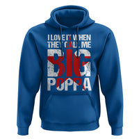 Father's Day Hoodie I Love It When They Call Me Big Poppa - Wonder Print Shop