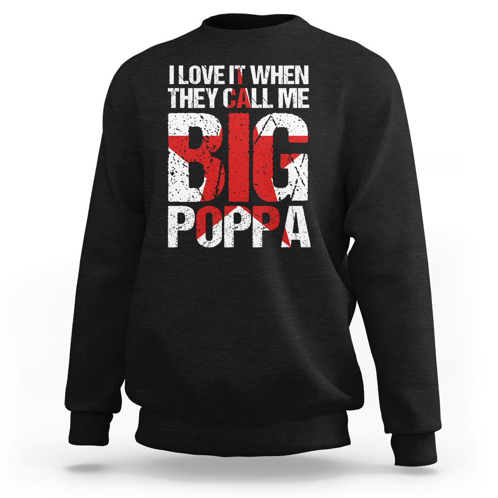 Father's Day Sweatshirt I Love It When They Call Me Big Poppa - Wonder Print Shop
