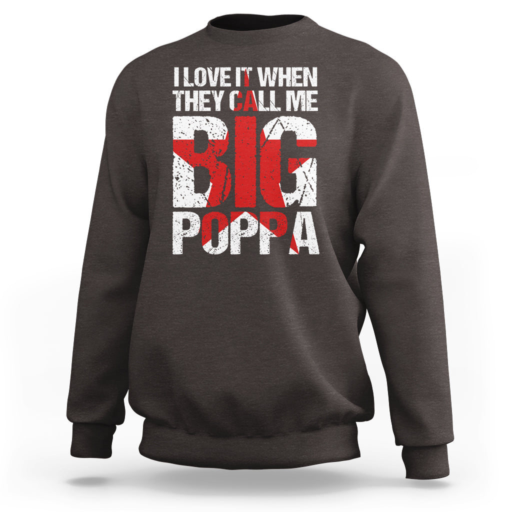 Father's Day Sweatshirt I Love It When They Call Me Big Poppa - Wonder Print Shop