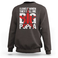 Father's Day Sweatshirt I Love It When They Call Me Big Poppa - Wonder Print Shop
