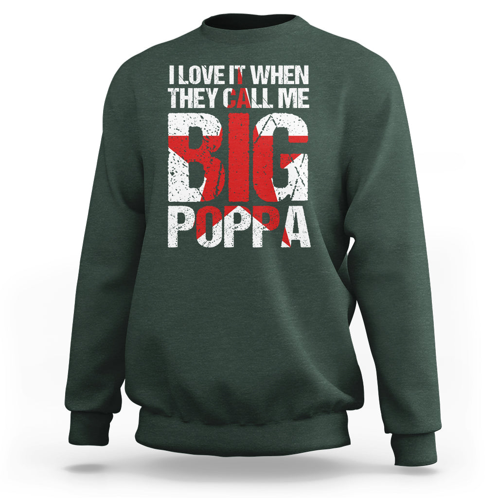 Father's Day Sweatshirt I Love It When They Call Me Big Poppa - Wonder Print Shop