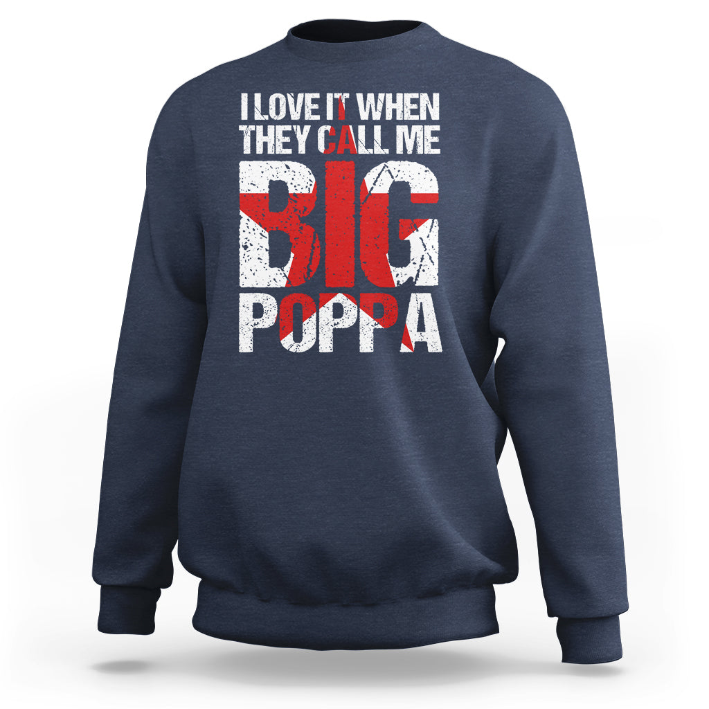 Father's Day Sweatshirt I Love It When They Call Me Big Poppa - Wonder Print Shop