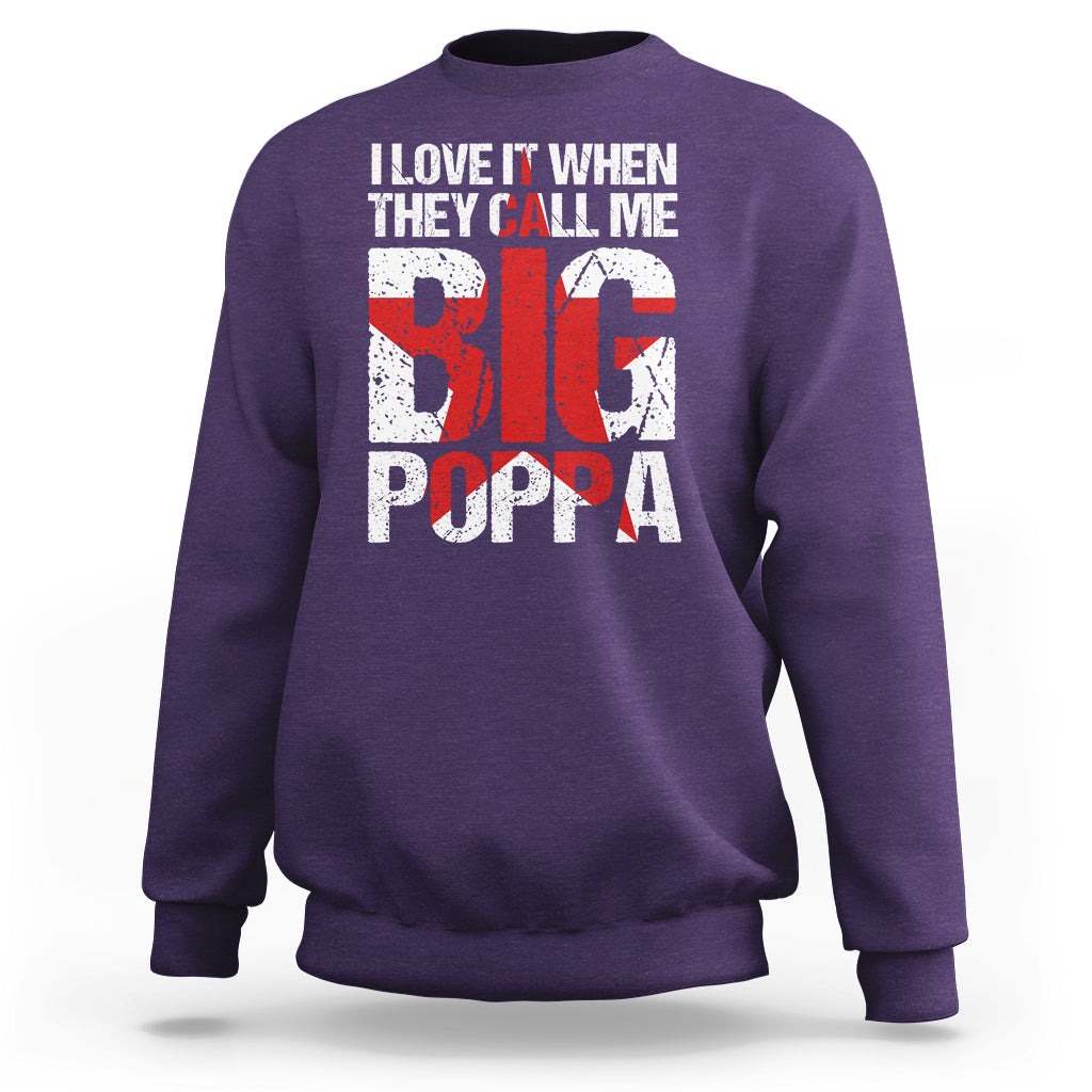 Father's Day Sweatshirt I Love It When They Call Me Big Poppa - Wonder Print Shop