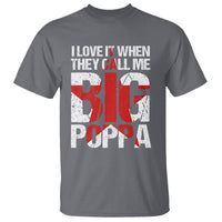Father's Day T Shirt I Love It When They Call Me Big Poppa - Wonder Print Shop