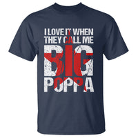 Father's Day T Shirt I Love It When They Call Me Big Poppa - Wonder Print Shop
