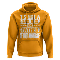 Father's Day Hoodie It's Not A Dad Bod It's A Father Figure - Wonder Print Shop