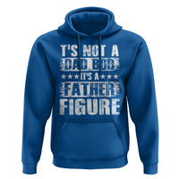 Father's Day Hoodie It's Not A Dad Bod It's A Father Figure - Wonder Print Shop