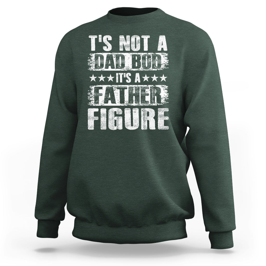 Father's Day Sweatshirt It's Not A Dad Bod It's A Father Figure - Wonder Print Shop