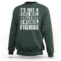 Father's Day Sweatshirt It's Not A Dad Bod It's A Father Figure - Wonder Print Shop