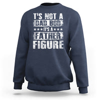 Father's Day Sweatshirt It's Not A Dad Bod It's A Father Figure - Wonder Print Shop