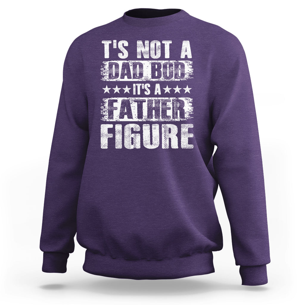 Father's Day Sweatshirt It's Not A Dad Bod It's A Father Figure - Wonder Print Shop