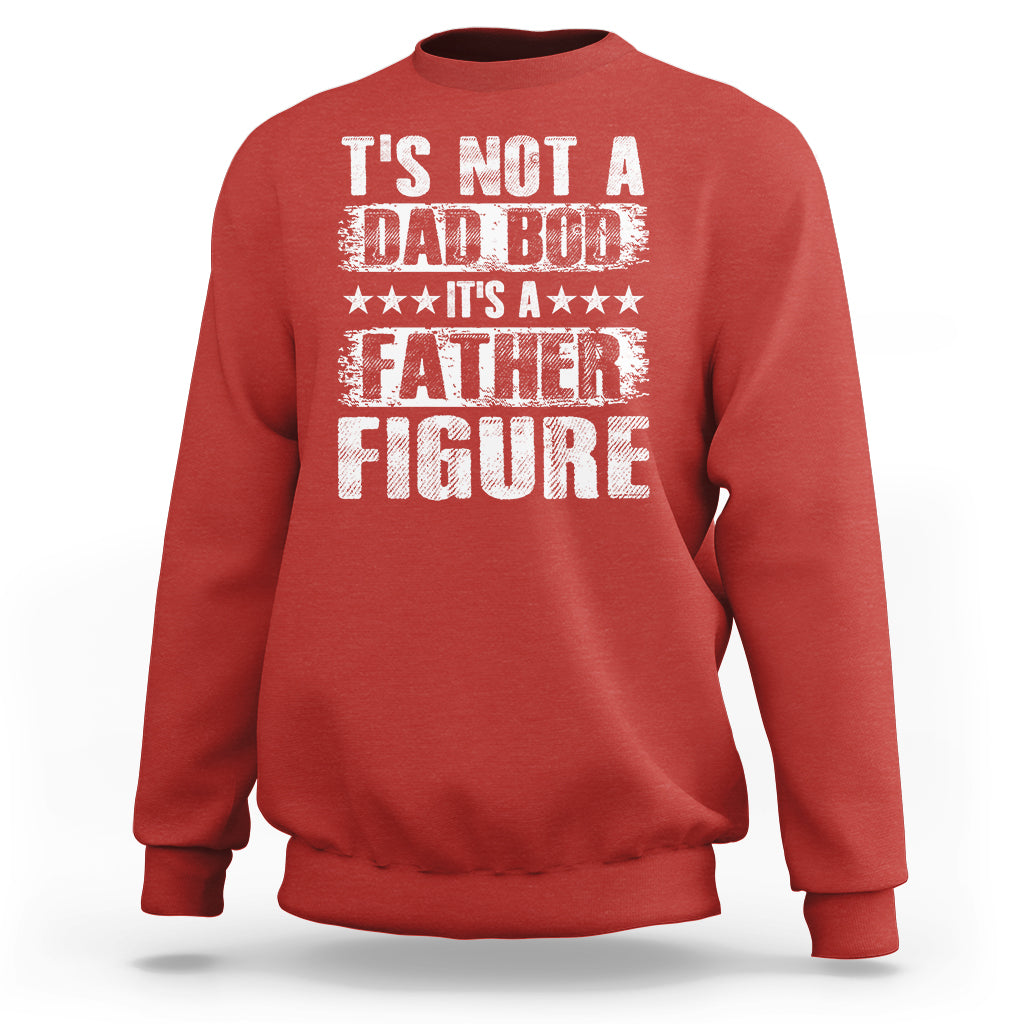 Father's Day Sweatshirt It's Not A Dad Bod It's A Father Figure - Wonder Print Shop