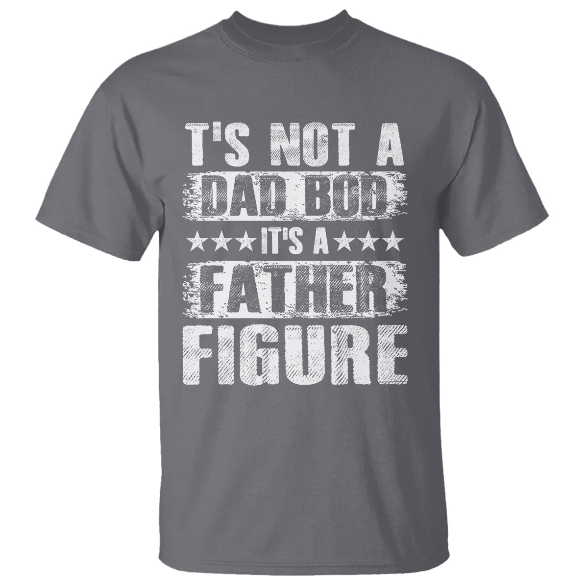 Father's Day T Shirt It's Not A Dad Bod It's A Father Figure - Wonder Print Shop