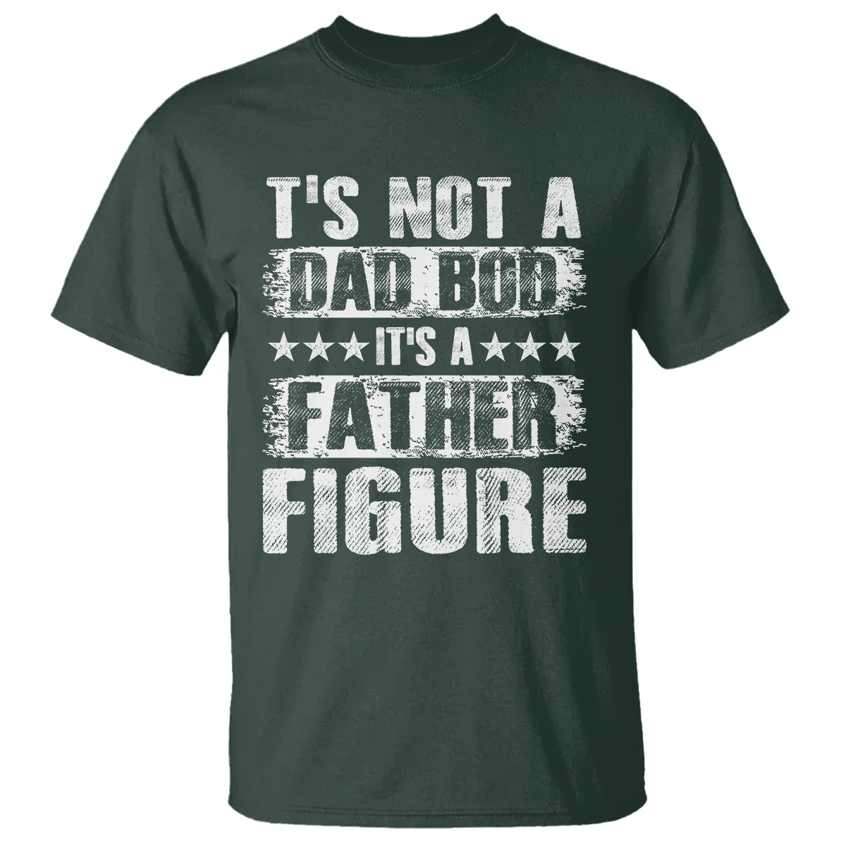 Father's Day T Shirt It's Not A Dad Bod It's A Father Figure - Wonder Print Shop