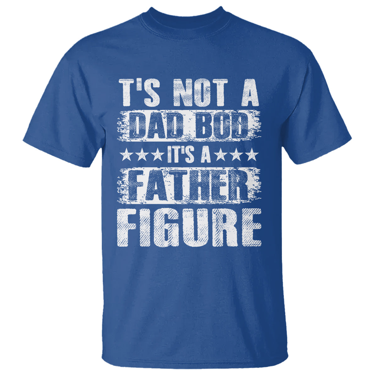Father's Day T Shirt It's Not A Dad Bod It's A Father Figure - Wonder Print Shop