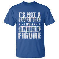 Father's Day T Shirt It's Not A Dad Bod It's A Father Figure - Wonder Print Shop