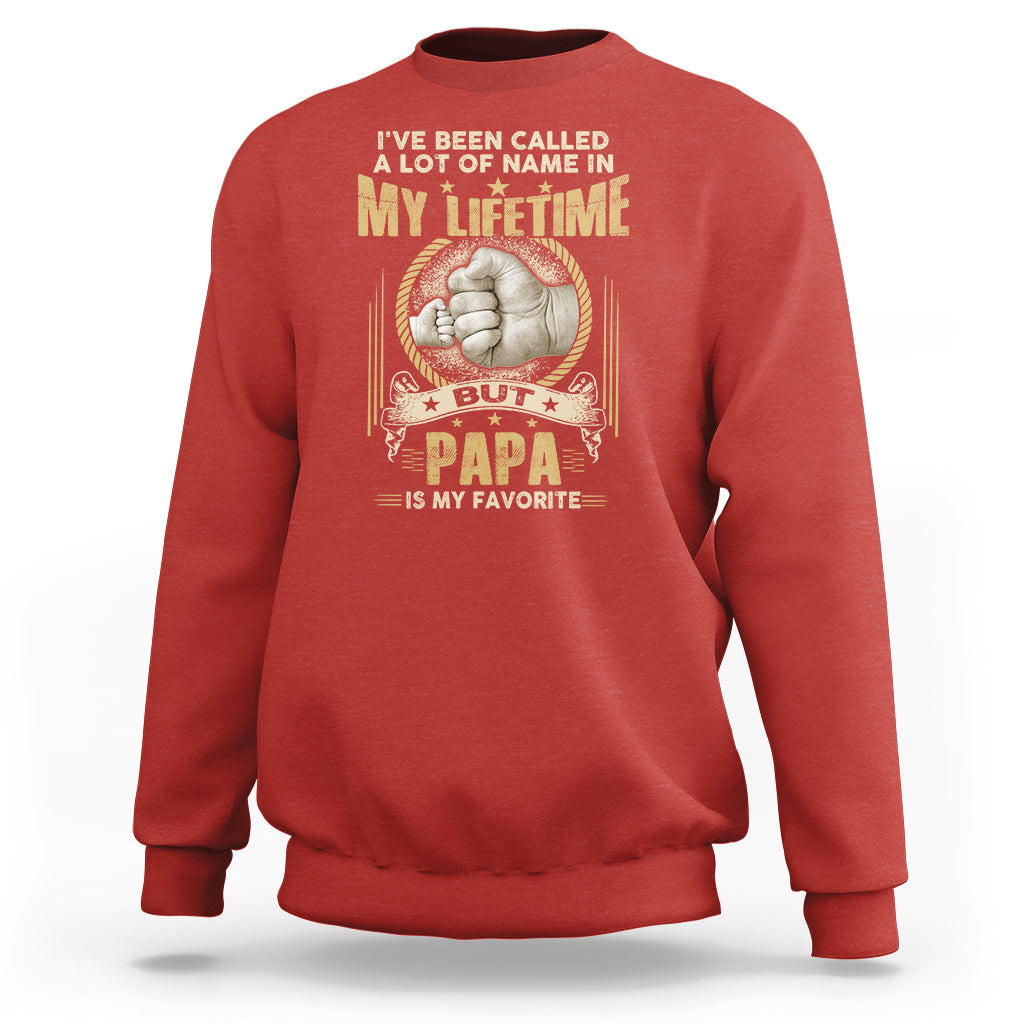 Father's Day Sweatshirt I've Been Called A Lot Of Names In My Lifetime But Dad Is My Favorite - Wonder Print Shop